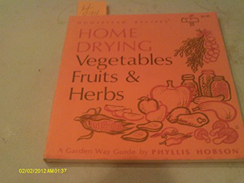 Imagen de archivo de Home Drying Vegetables, Fruits and Herbs a la venta por Wonder Book
