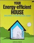 Beispielbild fr Your Energy Efficient House: Building and Remodelling Ideas zum Verkauf von Wonder Book