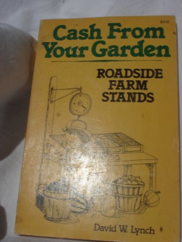 Imagen de archivo de Cash from your garden: Roadside farm stands a la venta por Front Cover Books