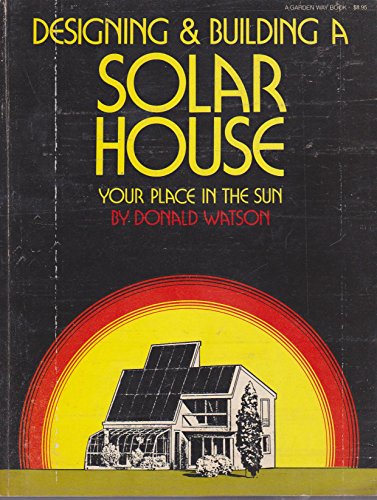 Beispielbild fr Designing & Building a Solar House: Your Place in the Sun zum Verkauf von Joan's Bookshop