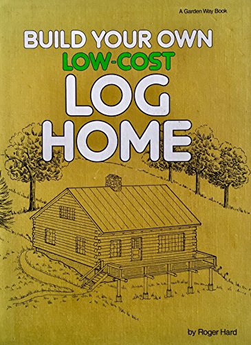 Imagen de archivo de Build Your Own Low-Cost Log Home a la venta por Better World Books: West