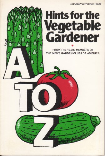 9780882661063: A. to Z. Hints for the Vegetable Gardener
