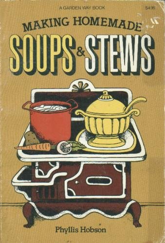Beispielbild fr Making Homemade Soups and Stews zum Verkauf von Wonder Book