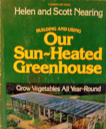 Imagen de archivo de Building and Using Our Sun-Heated Greenhouse a la venta por Better World Books