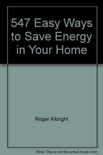 Imagen de archivo de 547 Easy Ways to Save Energy in Your Home Garden Way Book a la venta por Attic Treasures Book Shop