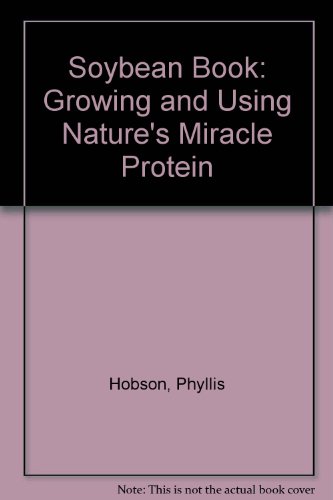 Beispielbild fr Soybean Book: Growing and Using Nature's Miracle Protein zum Verkauf von Wonder Book