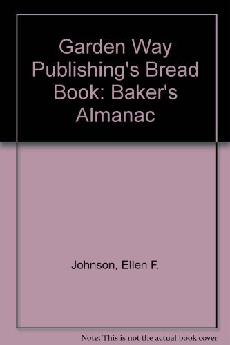 9780882661407: The Garden Way bread book: A baker's almanac
