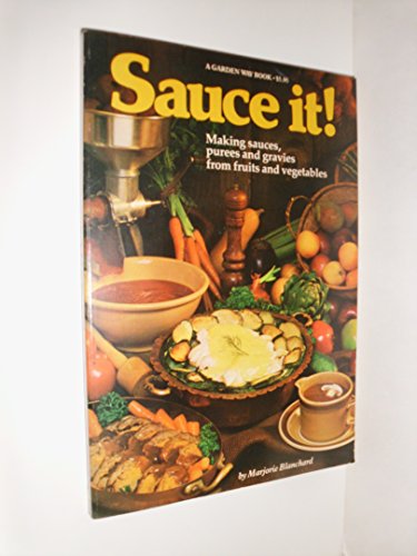 Imagen de archivo de Sauce it!: Making sauces, purees, and gravies from fruits and vegetables a la venta por Wonder Book