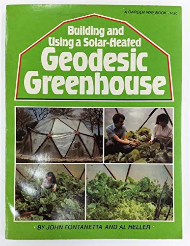 Stock image for Building and Using a Solar-Heated Geodesic Greenhouse for sale by Zoom Books Company