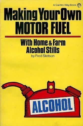 Imagen de archivo de Making Your Own Motor Fuel, With Home and Farm Alcohol Stills a la venta por Hafa Adai Books