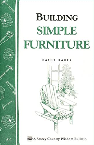 Stock image for Building Simple Furniture: Storey Country Wisdom Bulletin A-06 for sale by Once Upon A Time Books