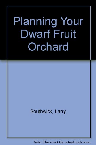 Stock image for Planning Your Dwarf Fruit Orchard for sale by 2Vbooks