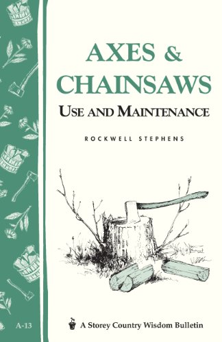 Imagen de archivo de Axes & Chainsaws: Use and Maintenance / A Storey Country Wisdom Bulletin A-13 a la venta por Ergodebooks