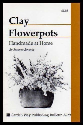 Imagen de archivo de Clay Flower Pots: Handmade at Home a la venta por Ezekial Books, LLC