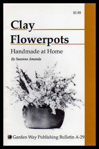 Stock image for Clay Flower Pots: Handmade at Home for sale by Ezekial Books, LLC