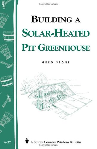 9780882662114: Building a Solar-heated Pit Greenhouse