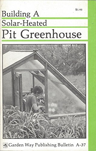 Stock image for Building a Solar-Heated Pit Greenhouse. for sale by Sara Armstrong - Books