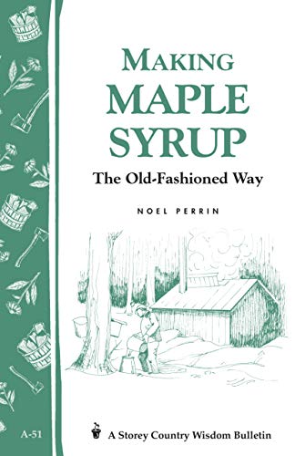 Stock image for Making Maple Syrup: Storey's Country Wisdom Bulletin A-51 (Storey Country Wisdom Bulletin) for sale by GF Books, Inc.