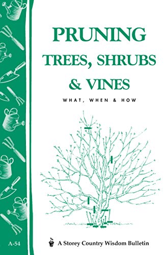 Imagen de archivo de Pruning Trees, Shrubs & Vines: Storey's Country Wisdom Bulletin A-54 (Storey Country Wisdom Bulletin) a la venta por SecondSale