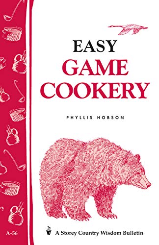 9780882662312: Easy Game Cookery: Storey's Country Wisdom Bulletin A.56