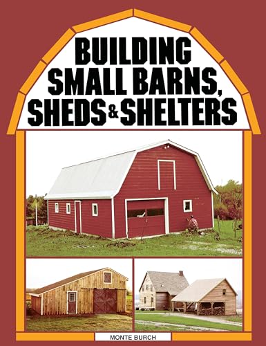 9780882662459: Building Small Barns, Sheds & Shelters