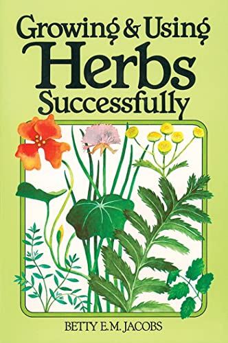 Stock image for Growing & Using Herbs Successfully (Garden Way Book) for sale by Werdz Quality Used Books