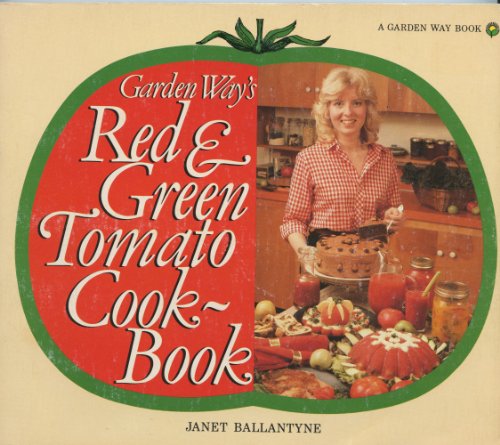 Imagen de archivo de Garden Way's Red and Green Tomato Cookbook a la venta por Gulf Coast Books