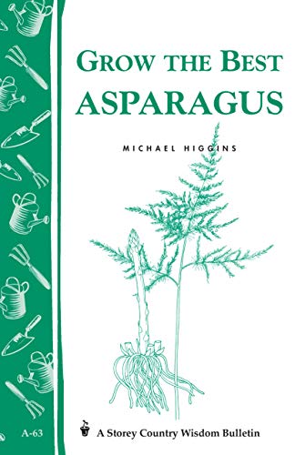 9780882662770: Grow the Best Asparagus: Storey's Country Wisdom Bulletin A-63