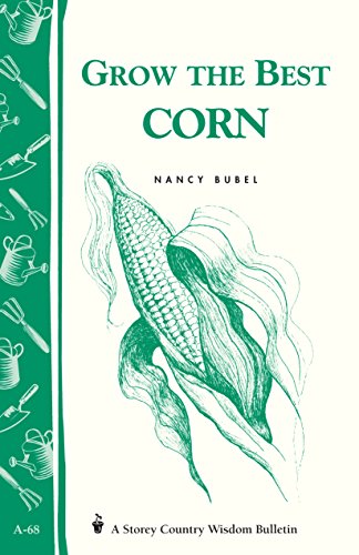 Stock image for Grow the Best Corn (Country Wisdom Bulletins A-68) for sale by ThriftBooks-Dallas