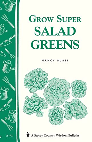 Beispielbild fr Grow Super Salad Greens: Storey's Country Wisdom Bulletin A-71 (Storey Country Wisdom Bulletin) zum Verkauf von GF Books, Inc.