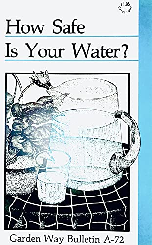 Beispielbild fr Garden Way Bulletin A-72 How Safe Is Your Water? zum Verkauf von Terrace Horticultural Books