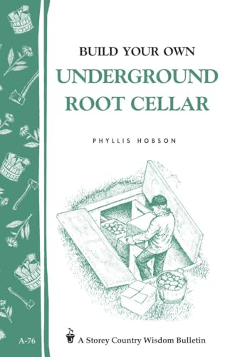 9780882662909: Build Your Own Underground Root Cellar: Storey Country Wisdom Bulletin A-76
