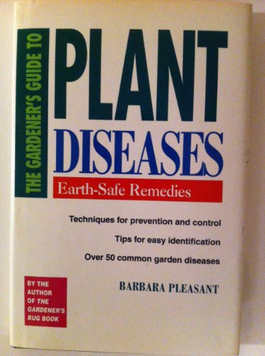 Stock image for The Gardener's Guide to Plant Diseases: Earth-Safe Remedies for sale by Books of the Smoky Mountains