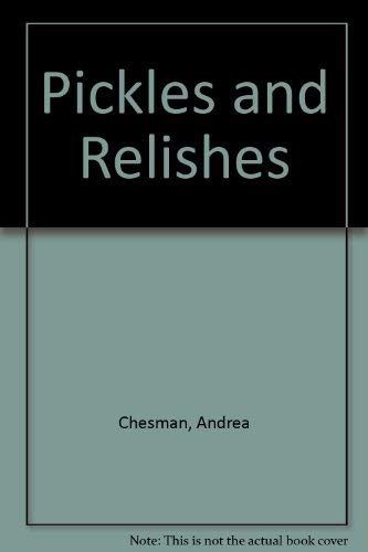 Beispielbild fr Pickles and Relishes : One Hundred Fifty Recipes, Apples to Zucchini zum Verkauf von Better World Books