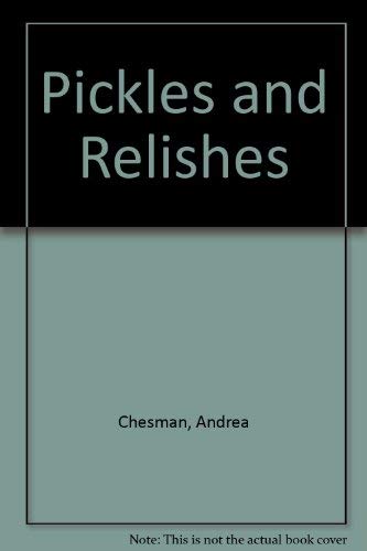 Imagen de archivo de Pickles and relishes: 150 recipes, from apples to zucchinis a la venta por Wonder Book