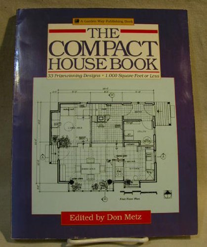 Beispielbild fr The Compact House Book : Thirty-Three Prize Winning Designs One Thousand Square Feet or Less zum Verkauf von Better World Books