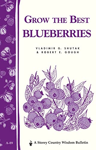 Stock image for Grow the Best Blueberries: Storey's Country Wisdom Bulletin A-89 (Storey Country Wisdom Bulletin) for sale by GF Books, Inc.