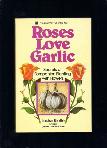 Beispielbild fr Roses Love Garlic zum Verkauf von ThriftBooks-Reno