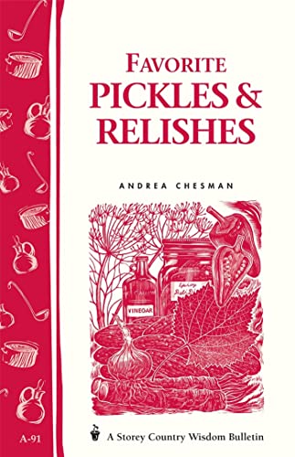 Stock image for Favorite Pickles & Relishes: Storey's Country Wisdom Bulletin A-91 (Storey Country Wisdom Bulletin) for sale by GF Books, Inc.