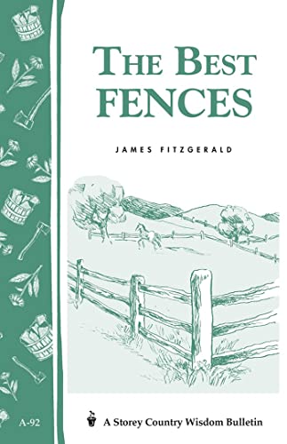 Beispielbild fr The Best Fences (Storey Country Wisdom Bulletin, A-92) zum Verkauf von GF Books, Inc.