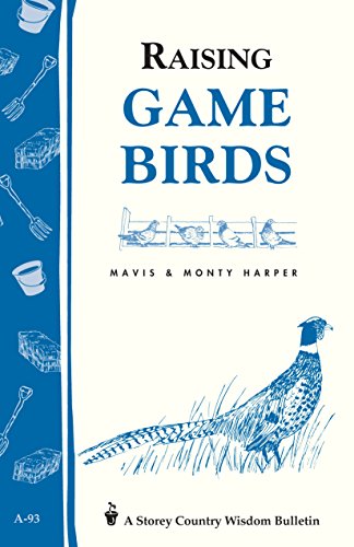 9780882663364: Raising Game Birds: Storey's Country Wisdom Bulletin A-93 (Garden Way Publishing's Country Wisdom Bulletins, Raising Animals Series, No A-93)