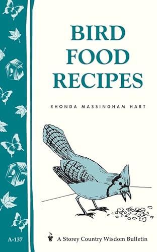 9780882663463: Bird Food Recipes: Storey's Country Wisdom Bulletin A.137 (Storey Publishing Bulletin ; A-137)