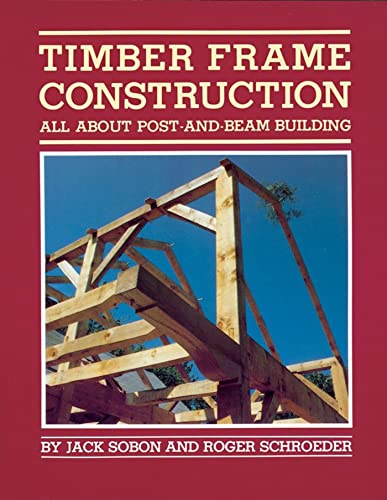 Beispielbild fr Timber Frame Construction : All about Post-And-Beam Building zum Verkauf von Better World Books