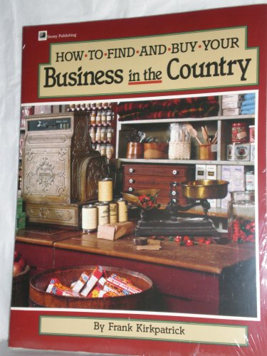 Stock image for How to Find and Buy Your Business in the Country for sale by Ken's Book Haven