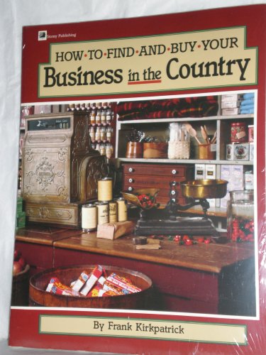 9780882663739: How to Find and Buy Your Business in the Country