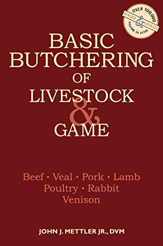 9780882663913: Basic Butchering of Livestock & Game: Beef, Veal, Pork, Lamb, Poultry, Rabbit, Venison