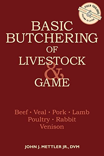 Stock image for Basic Butchering of Livestock and Game : Beef, Veal, Hogs, Lamb, Poultry, Rabbit, Venison for sale by M. W. Cramer Rare and Out Of Print Books