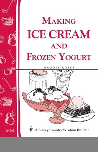 9780882664149: Making Ice Cream and Frozen Yogurt: Storey's Country Wisdom Bulletin A-142