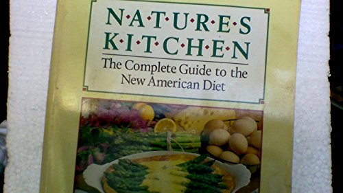 Imagen de archivo de Nature's Kitchen: The Complete Guide to the New American Diet a la venta por Front Cover Books