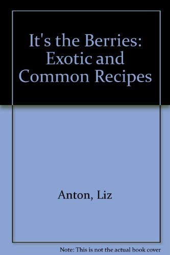 Imagen de archivo de It's the Berries!: Exotic and Common Recipes a la venta por Wonder Book